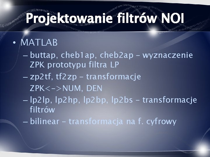 Projektowanie filtrów NOI • MATLAB – buttap, cheb 1 ap, cheb 2 ap –
