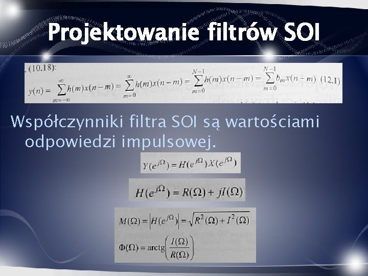 Projektowanie filtrów SOI Współczynniki filtra SOI są wartościami odpowiedzi impulsowej. 