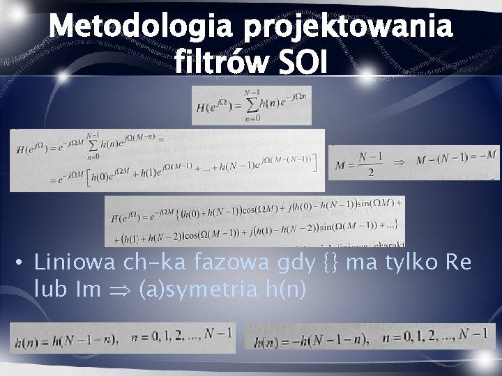 Metodologia projektowania filtrów SOI • Liniowa ch-ka fazowa gdy {} ma tylko Re lub
