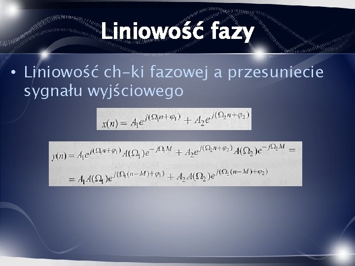 Liniowość fazy • Liniowość ch-ki fazowej a przesuniecie sygnału wyjściowego 