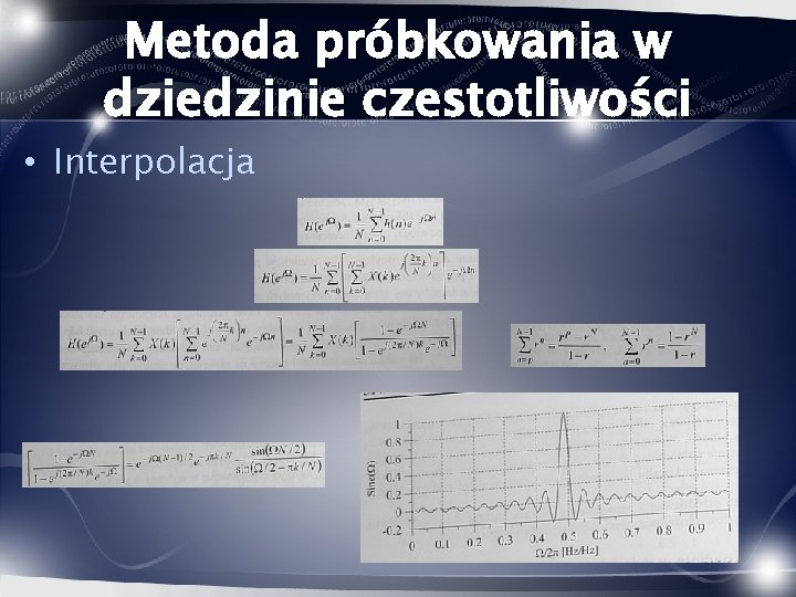 Metoda próbkowania w dziedzinie czestotliwości • Interpolacja 