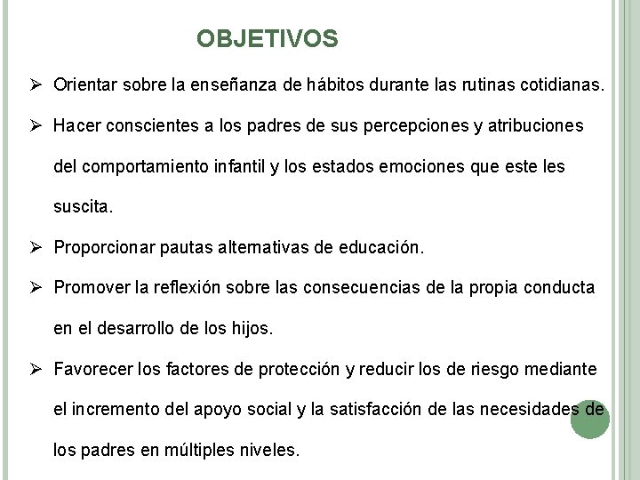 OBJETIVOS Ø Orientar sobre la enseñanza de hábitos durante las rutinas cotidianas. Ø Hacer