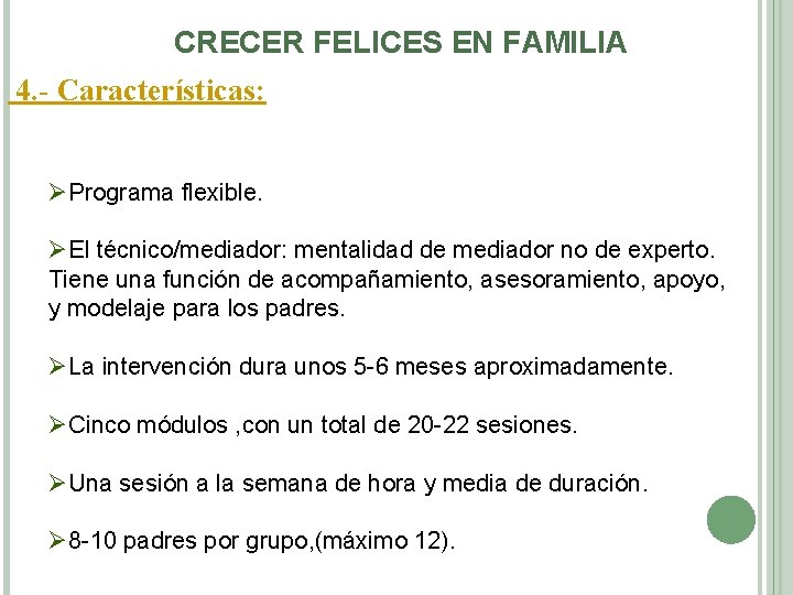 CRECER FELICES EN FAMILIA 4. - Características: ØPrograma flexible. ØEl técnico/mediador: mentalidad de mediador