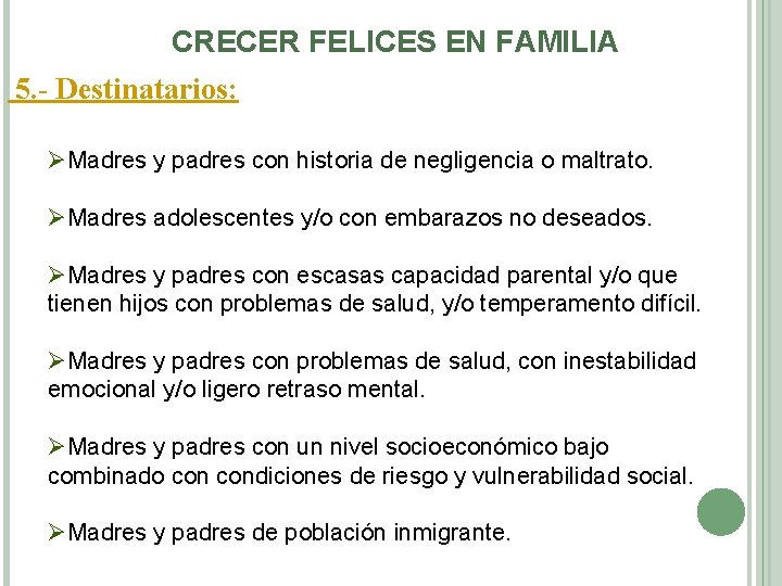 CRECER FELICES EN FAMILIA 5. - Destinatarios: ØMadres y padres con historia de negligencia