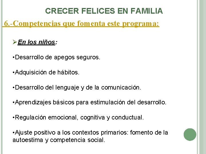 CRECER FELICES EN FAMILIA 6. -Competencias que fomenta este programa: ØEn los niños: •