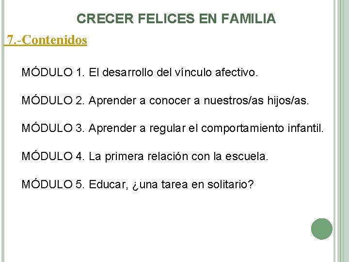 CRECER FELICES EN FAMILIA 7. -Contenidos MÓDULO 1. El desarrollo del vínculo afectivo. MÓDULO