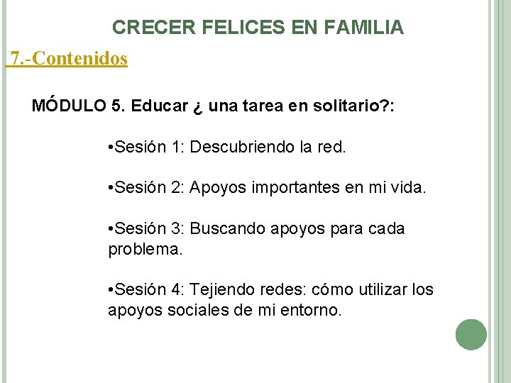 CRECER FELICES EN FAMILIA 7. -Contenidos MÓDULO 5. Educar ¿ una tarea en solitario?