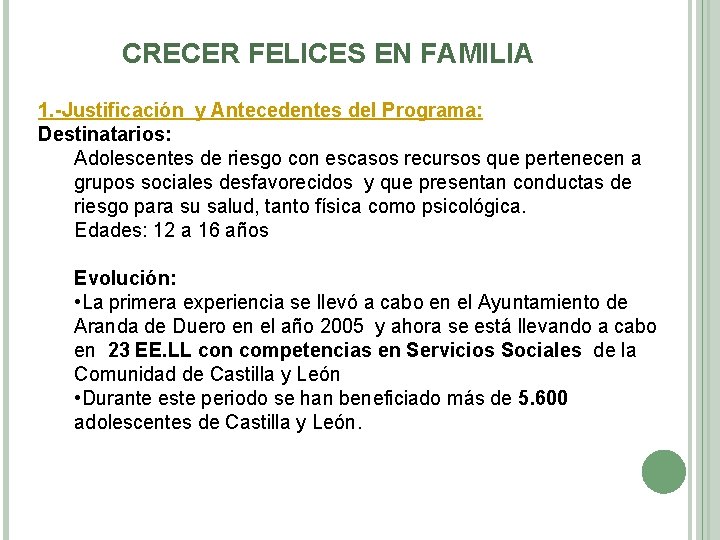 CRECER FELICES EN FAMILIA 1. -Justificación y Antecedentes del Programa: Destinatarios: Adolescentes de riesgo