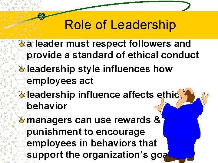 Role of Leadership a leader must respect followers and provide a standard of ethical