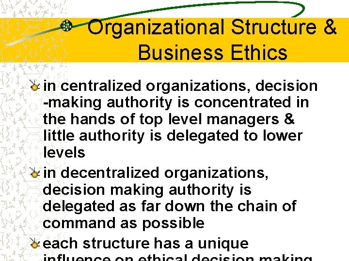 Organizational Structure & Business Ethics in centralized organizations, decision -making authority is concentrated in