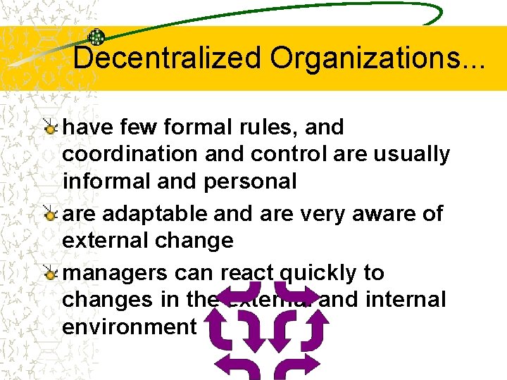Decentralized Organizations. . . have few formal rules, and coordination and control are usually
