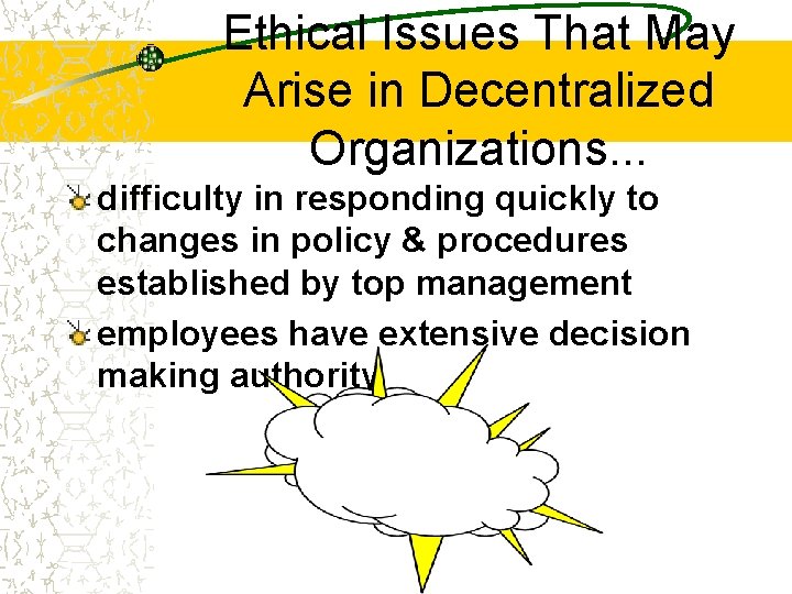 Ethical Issues That May Arise in Decentralized Organizations. . . difficulty in responding quickly