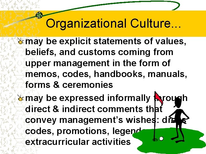 Organizational Culture. . . may be explicit statements of values, beliefs, and customs coming