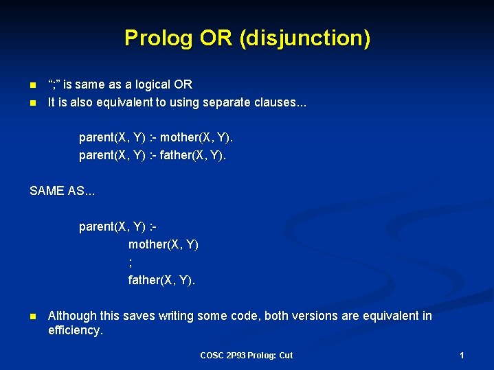 Prolog OR (disjunction) n n “; ” is same as a logical OR It