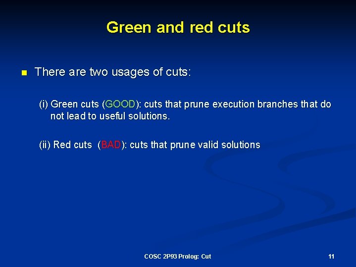 Green and red cuts n There are two usages of cuts: (i) Green cuts