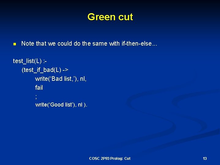 Green cut n Note that we could do the same with if-then-else. . .