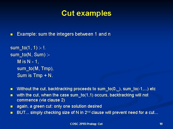 Cut examples n Example: sum the integers between 1 and n sum_to(1, 1) :