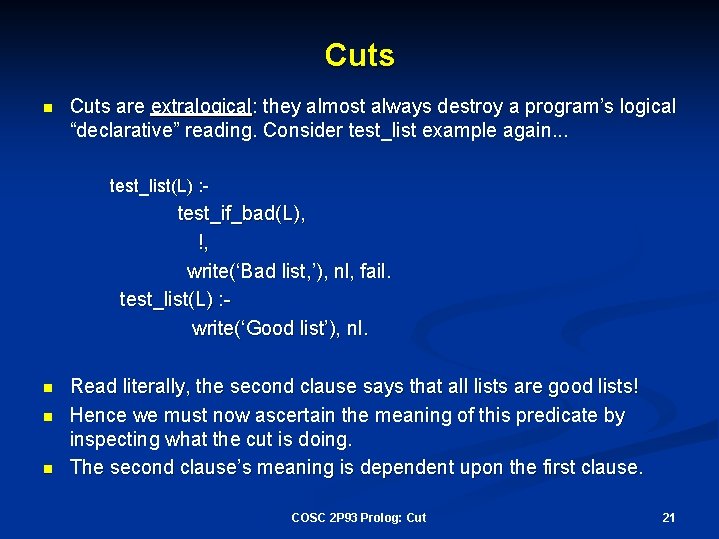 Cuts n Cuts are extralogical: they almost always destroy a program’s logical “declarative” reading.
