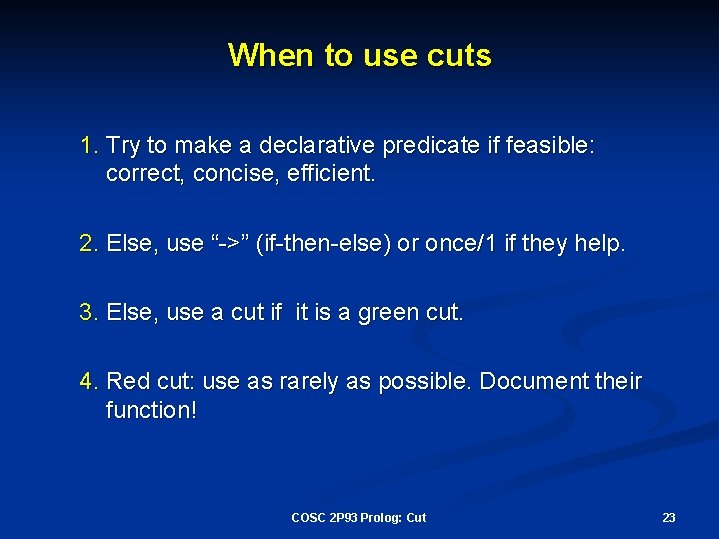 When to use cuts 1. Try to make a declarative predicate if feasible: correct,