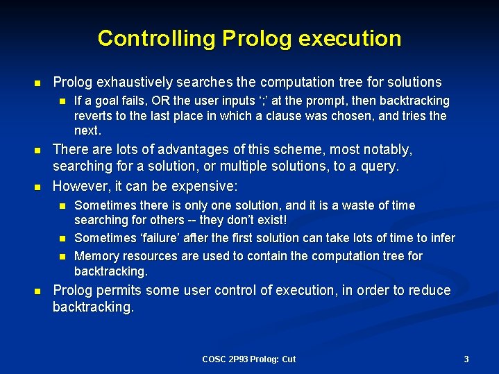 Controlling Prolog execution n Prolog exhaustively searches the computation tree for solutions n n