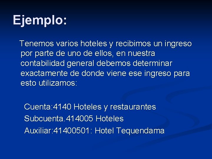 Ejemplo: Tenemos varios hoteles y recibimos un ingreso por parte de uno de ellos,
