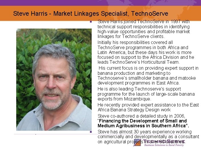 Steve Harris - Market Linkages Specialist, Techno. Serve Steve Harris joined Techno. Serve in