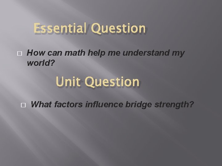 Essential Question � How can math help me understand my world? Unit Question �