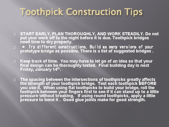 Toothpick Construction Tips � � START EARLY, PLAN THOROUGHLY, AND WORK STEADILY. Do not