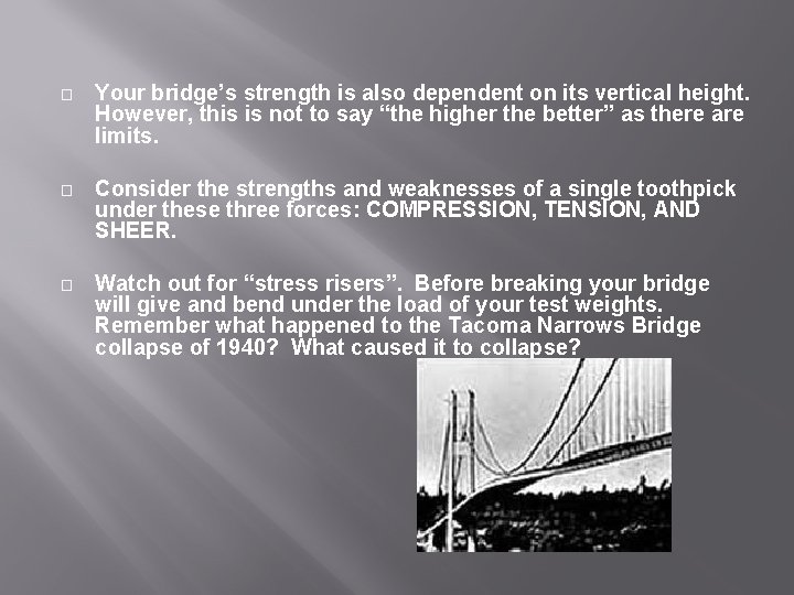 � Your bridge’s strength is also dependent on its vertical height. However, this is
