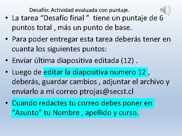 Desafío: Actividad evaluada con puntaje. • La tarea “Desafío final ” tiene un puntaje