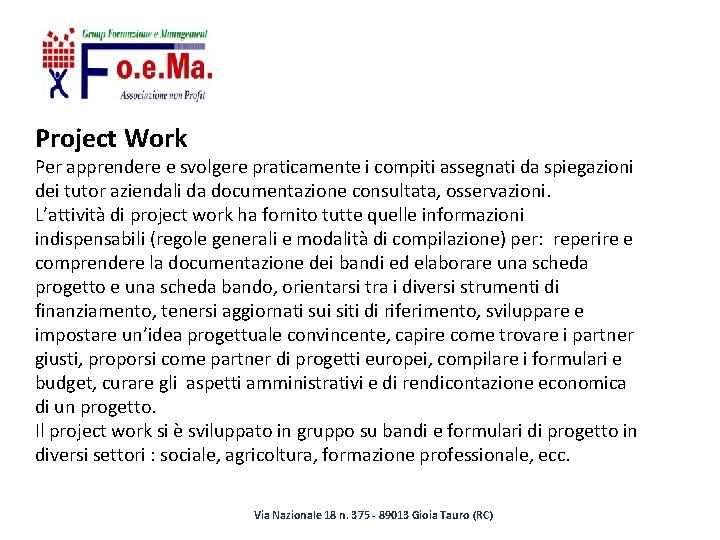 Project Work Per apprendere e svolgere praticamente i compiti assegnati da spiegazioni dei tutor