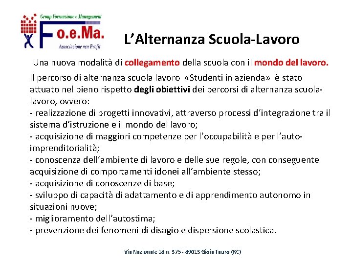 L’Alternanza Scuola-Lavoro Una nuova modalità di collegamento della scuola con il mondo del lavoro.