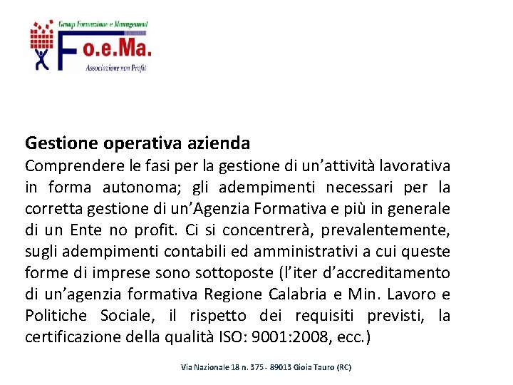 Gestione operativa azienda Comprendere le fasi per la gestione di un’attività lavorativa in forma