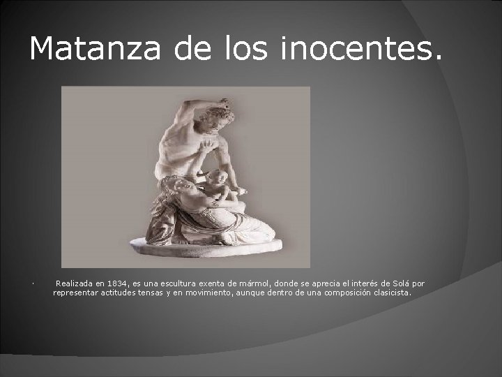 Matanza de los inocentes. Realizada en 1834, es una escultura exenta de mármol, donde