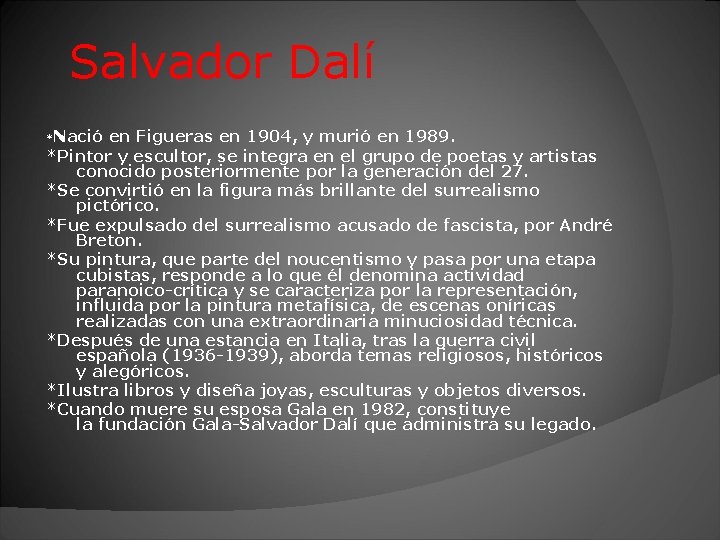 Salvador Dalí Nació en Figueras en 1904, y murió en 1989. *Pintor y escultor,