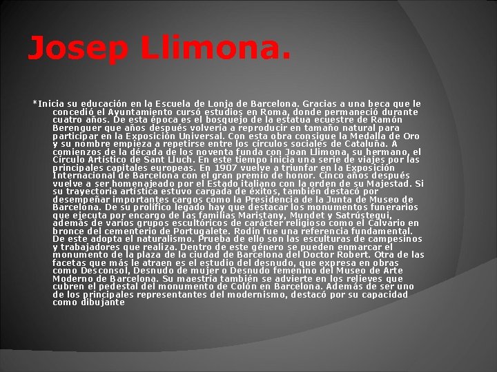 Josep Llimona. *Inicia su educación en la Escuela de Lonja de Barcelona. Gracias a