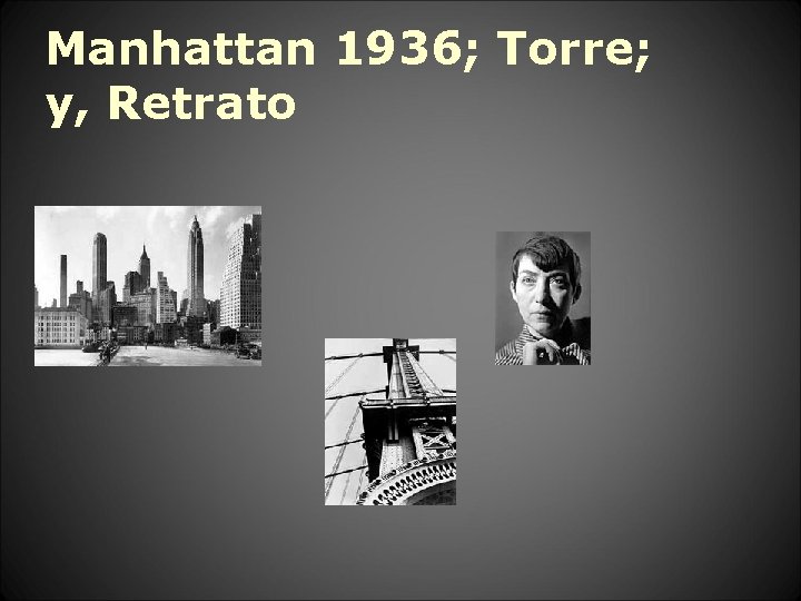 Manhattan 1936; Torre; y, Retrato 