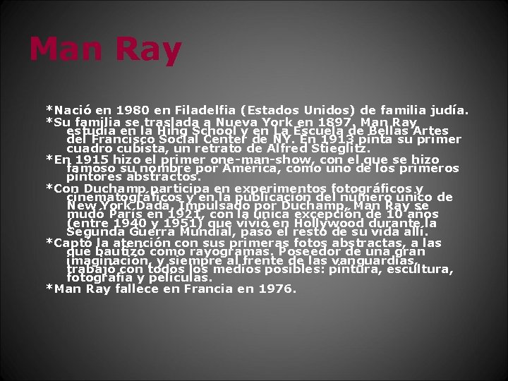 Man Ray *Nació en 1980 en Filadelfia (Estados Unidos) de familia judía. *Su familia