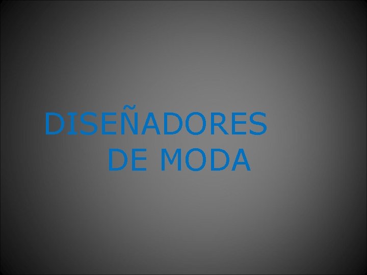  DISEÑADORES DE MODA 