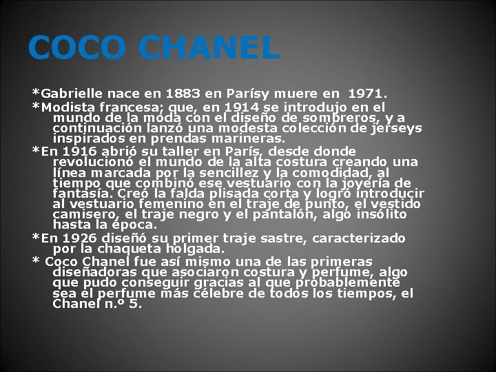 COCO CHANEL *Gabrielle nace en 1883 en Parísy muere en 1971. *Modista francesa; que,
