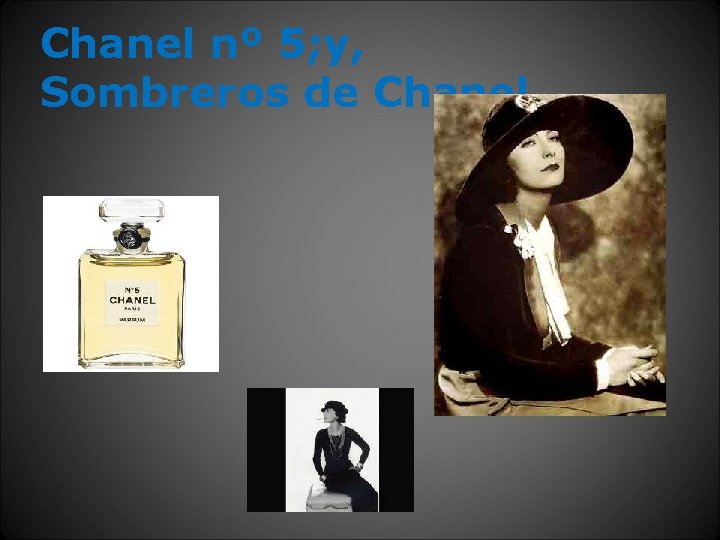 Chanel nº 5; y, Sombreros de Chanel 