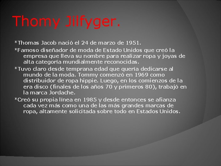 Thomy Jilfyger. *Thomas Jacob nació el 24 de marzo de 1951. *Famoso diseñador de