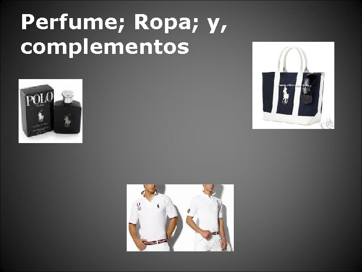 Perfume; Ropa; y, complementos 