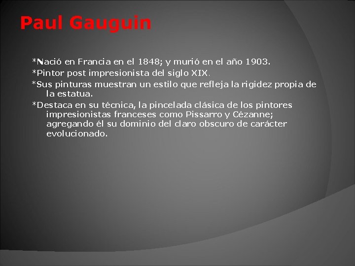 Paul Gauguin *Nació en Francia en el 1848; y murió en el año 1903.