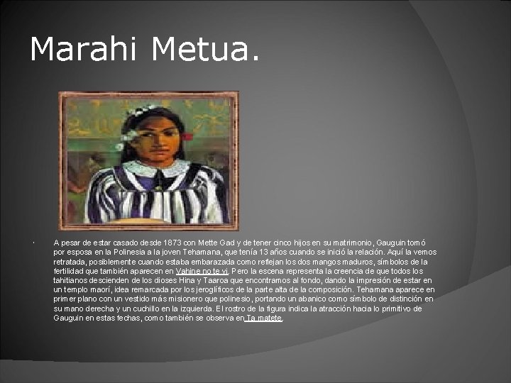 Marahi Metua. A pesar de estar casado desde 1873 con Mette Gad y de