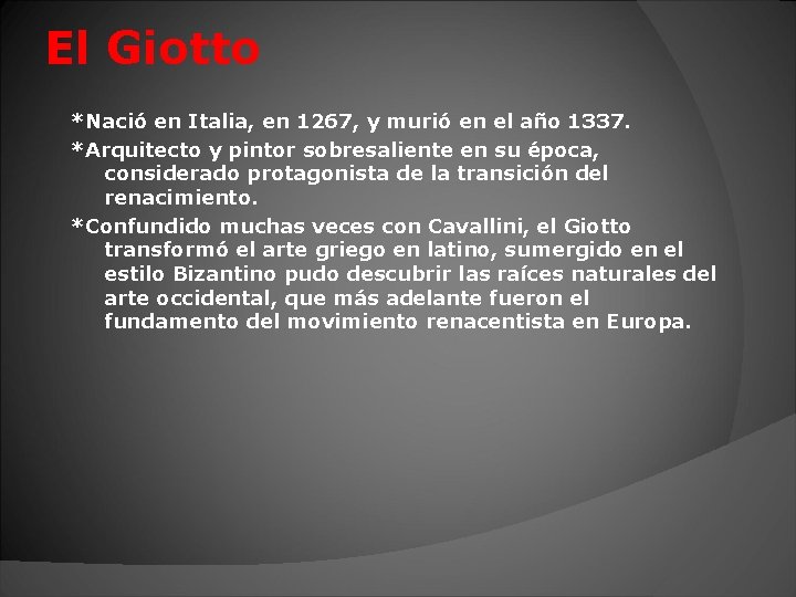 El Giotto *Nació en Italia, en 1267, y murió en el año 1337. *Arquitecto