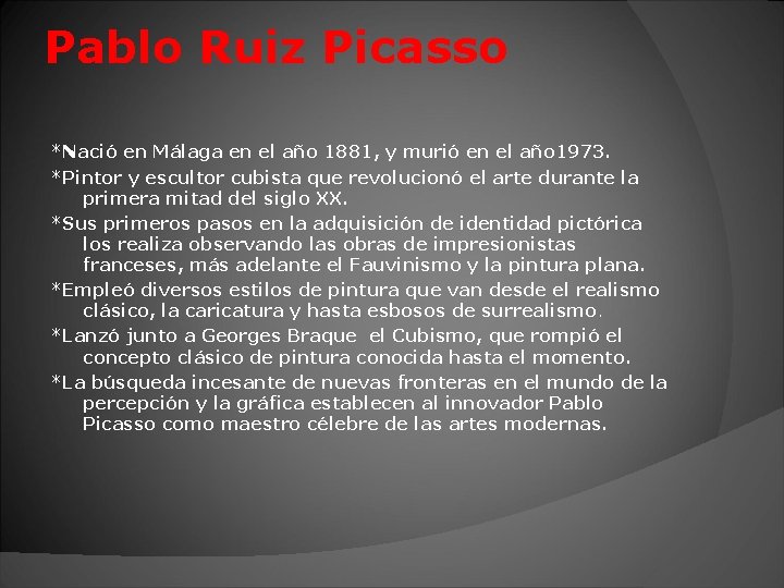 Pablo Ruiz Picasso *Nació en Málaga en el año 1881, y murió en el