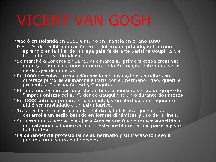 VICENT VAN GOGH *Nació en Holanda en 1853 y murió en Francia en el