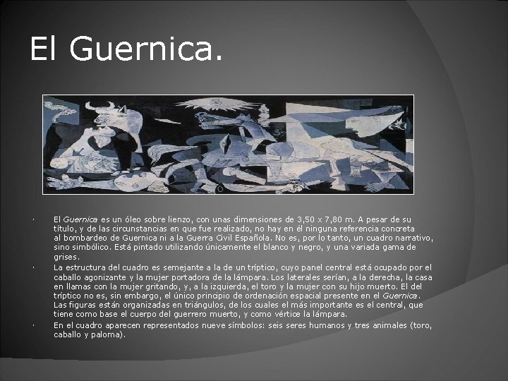 El Guernica. El Guernica es un óleo sobre lienzo, con unas dimensiones de 3,