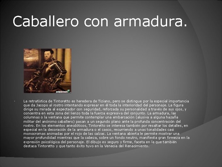 Caballero con armadura. La retratística de Tintoretto es heredera de Tiziano, pero se distingue